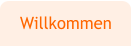 Willkommen