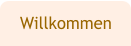 Willkommen